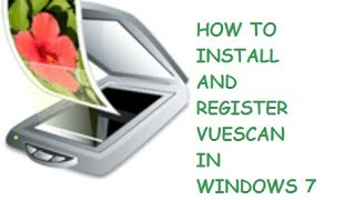 How to install and register vuescan in windows 7 [upl. by Aivart]