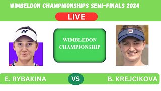 E RYBAKINA vs B KREJCIKOVA  WIMBLEDON CHAMPIONSHIPS SEMI FINALPLAYBYPLAYLIVESTREAMTENNISTALK [upl. by Whitson]