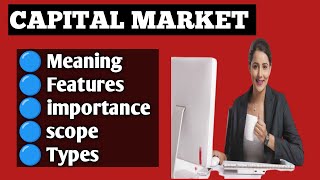 Capital market l Features of capital market l Scope and Importance of capital market [upl. by Wj]