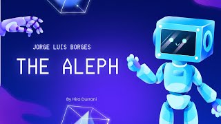 The Aleph  Jorge Luis Borges  summary plot critical analysis  themes symbols about author [upl. by Aruat747]