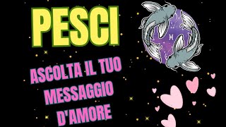 PESCI UN MESSAGGIO DAMORE PER TEtarocchiamore INTERATTIVO TAROCCHI AMORE [upl. by Tiffani]