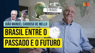 BRASIL ENTRE O PASSADO E O FUTURO  JOÃO MANUEL CARDOSO DE MELLO  O MUNDO É UM MOINHO 071122 [upl. by Kahl]