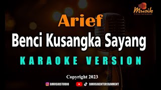 Minusone Arief  Benci Kusangka Sayang Karaoke [upl. by Tila869]