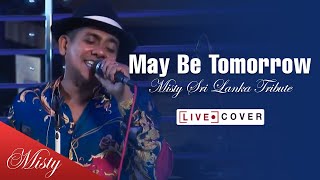 MISTY Sri Lanka  Maybe Tomorrow  UB40  Cover [upl. by Kciremed]