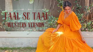 Taal se Taal Mila  Western Version Choreography [upl. by Petite]