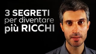 I 3 SEGRETI per Diventare Più Ricchi [upl. by Eenar]