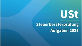 Steuerberaterprüfung 2023 Umsatzsteuer – Aufgaben [upl. by Baumann]