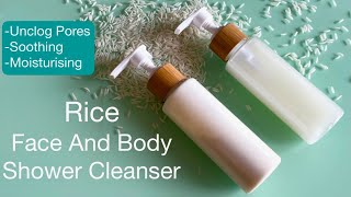 Rice Face And Body Cleansing Shower Gel 2 Recipes Unclog Pores Moisturises And Soothes The Skin [upl. by Adnoluy]