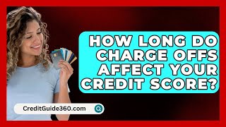 How Long Do Charge Offs Affect Your Credit Score  CreditGuide360com [upl. by Watkins183]