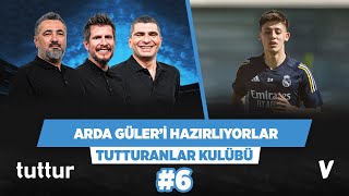 Real Madrid Arda Güler’i özel olarak hazırlıyor  Serdar Ali amp Ilgaz  Tutturanlar Kulübü 6 [upl. by Gnud]