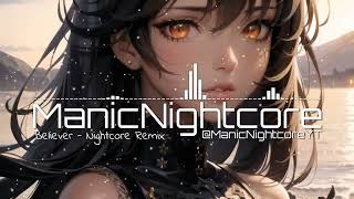 Believer  Nightcore  Remix [upl. by Udenihc471]