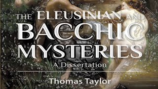 A Dissertation on the Eleusinian and Bacchic Mysteries  Thomas Taylor [upl. by Iruyas]