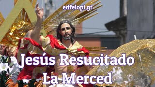 Jesús Resucitado de la Merced Domingo de Resurección [upl. by Dadivitan455]