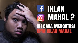 Cara Mengatasi Iklan Mahal Facebook amp Instagram Ads  CPM Iklan Mahal [upl. by Anikat]