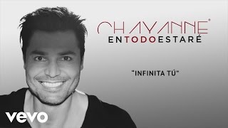 Chayanne  Infinita Tú Audio [upl. by Woo862]