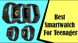 Best Smartwatch For Teenager In 2023 [upl. by Hermia372]