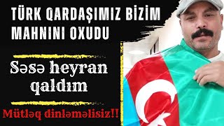 Türk qardaşımız Azərbaycan mahnısı oxudu Yuxum çin olmaz mahnısı mahnı music [upl. by Septima]