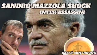 CONFESSIONE SHOCK MAZZOLA  VIDEO INEDITO  INTER HA PERSO LA CAUSA [upl. by Aube213]