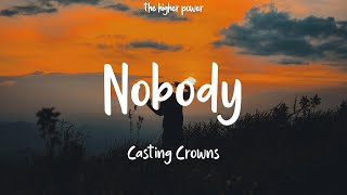 Casting Crowns  Nobody feat Matthew West Lyrics  1 Hour [upl. by Labotsirhc]