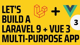 Lets Build A MultiPurpose Laravel 9 and Vue 3 Application  Part 3 [upl. by Reidid]