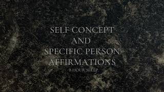 8 HOUR SLEEP AFFIRMATIONS FOR SPECIFIC PERSON amp SELF CONCEPT  LOVE MEDITATION [upl. by Dyl360]