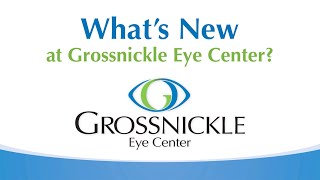 What’s New at Grossnickle Eye Center [upl. by Pressman]