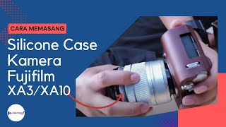 Cara Memasang SIlicone Case pada Kamera Fujifilm Mirorrless Pakai ini agar kamera aman [upl. by Aleta704]