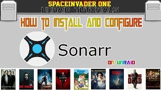 How to install and setup sonarr on unRAID the Ultimate TV show PVR [upl. by Erodisi673]