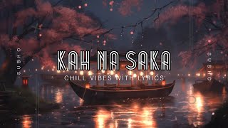 S U B H O  Kah Na Saka Official Lyric Video music prateekkuhadmusic Suzonnanuvjain [upl. by Eniahpets]