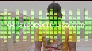 Amina Bookman Ft Lazzybwoy New Release 2023 [upl. by Kilan658]