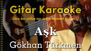 Aşk  Gitar Karaoke Gökhan Türkmen 5 Ayrı Ton [upl. by Okikuy]