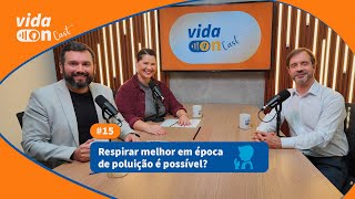 RESPIRAÇÃO X POLUIÇÃO ENTENDA O IMPACTO E VEJA ESSAS DICAS ESSENCIAIS  EP 15  VIDA ON CAST [upl. by Thapa]