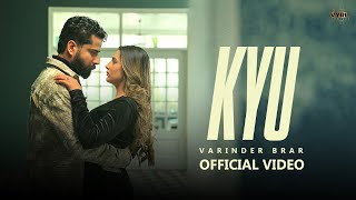 Kyu Official Video Varinder Brar  VYRL Punjabi [upl. by Ynnor530]