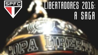 São Paulo Futebol Clube  Libertadores 2016 A SAGA [upl. by Orola]