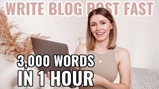 How to Write a Blog Post Fast  3000 WORDS IN 1 HOUR  Write Blog Posts Quickly with this Hack [upl. by Hadsall711]