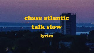 Talk Slow  Chase Atlantic Lyrics [upl. by Wills]