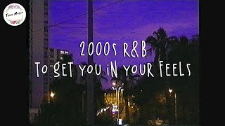 2000s rampb playlist to get you in your feels good  Boost your mood [upl. by Ahseym429]