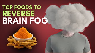 Reverse BRAIN FOG With Top 7 Brain Foods Scientifically Proven [upl. by Halfon]