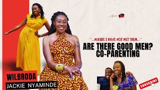 Good Men and CoParenting Jackie Nyaminde Wilbroda  WTS7  WhatTheySaid7 [upl. by Odla276]