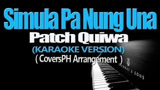 SIMULA PA NUNG UNA  Patch Quiwa KARAOKE VERSION [upl. by Corby]