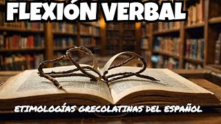 FLEXIÓN VERBAL  BASE LÉXICA DEL ENUCIADO LATINO ETIMOLOGÍAS GRECOLATINAS educacion etimología [upl. by Naitsyrk]