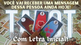 SE PREPARE PRA RECEBER UMA MENSAGEM DESSA PESSOA AINDA HOJE  LETRA INICIAL ðŸŒŸ TAROT DE HOJE [upl. by Esidarap]