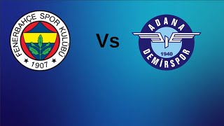 FENERBAHÇE VS ADANA DEMİRSPOR [upl. by Sinnek]