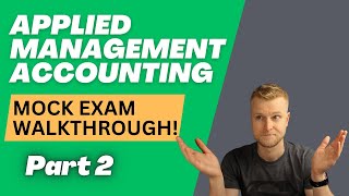 AAT Level 4  Applied Management Accounting AMAC  Mock Exam Walkthrough  Part 2 [upl. by Ydaf]