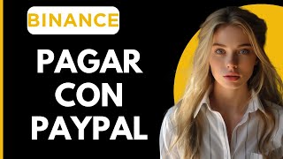 Cómo Pagar con Paypal en Binance [upl. by Eniamrahs]