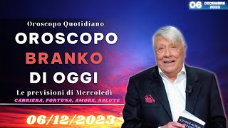 Oroscopo di Branko di oggi 06 Dicembre 2023  Oroscopo Oggi [upl. by Annocahs]