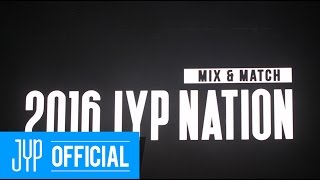 2016 JYP NATION CONCERT MIXampMATCH Behind Story [upl. by Eladnyl]