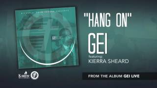 GEI  Hang On Feat Kierra Sheard Radio Version Audio Only [upl. by Inahc]