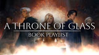 A Throne of Glass Sires  BOOK PLAYLIST  PART I [upl. by Noyek815]