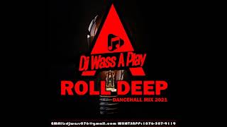 Roll Deep Dancehall Mix 2021  A DJ WASS A PLAY [upl. by Lavina650]